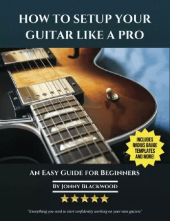 Jonny Blackwood How To Setup Your Guitar Like A Pro: An Easy Guide for Beginners PDF