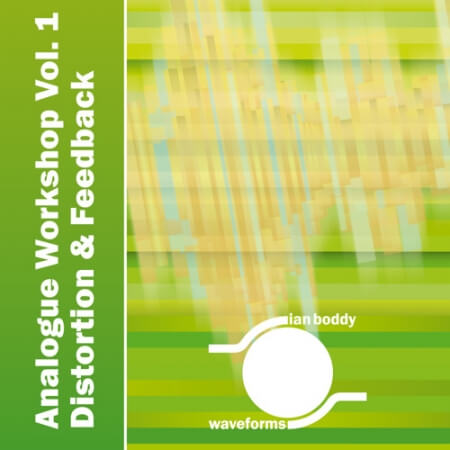 Ian Boddy Waveforms Analogue Workshop Volume 1 Distortion and Feedback