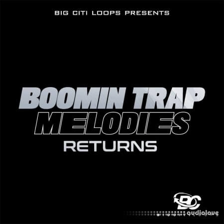 Big Citi Loops Boomin Trap Melodies Returns WAV