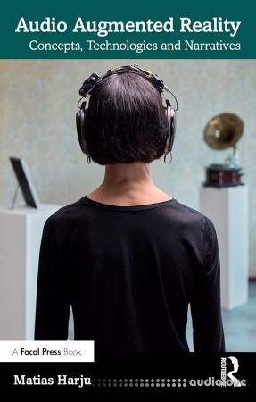 Audio Augmented Reality: Concepts Technologies and Narratives