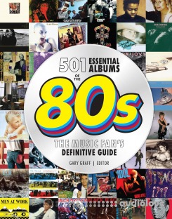 501 Essential Albums of the '80s: The Music Fan's Definitive Guide