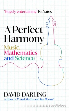 A Perfect Harmony Music Mathematics and Science A Perfect Harmony Music Mathematics and Science