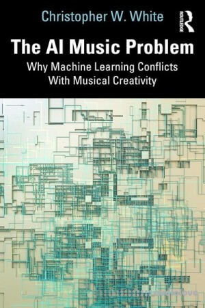 The AI Music Problem: Why Machine Learning Conflicts With Musical Creativity The AI Music Problem: Why Machine Learning Conflicts With Musical Creativity