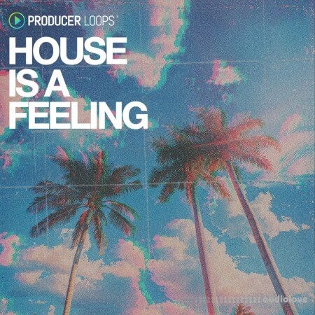 Producer Loops House Is A Feeling WAV MiDi REX AiFF DAW Templates
