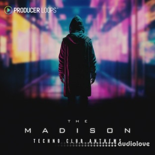 Producer Loops The Madison Techno Club Anthems