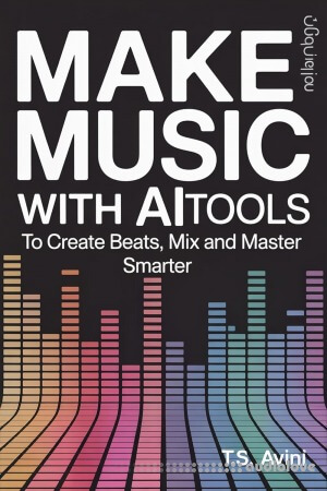 Make Music with AI Tools: Create Beats Mix and Master Smarter
