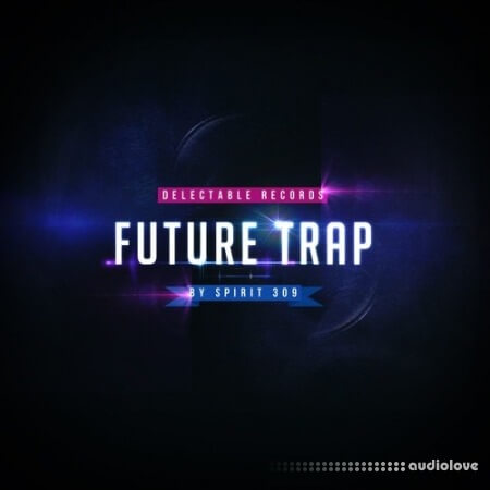 Delectable Records Future Trap by Spirit 309 WAV