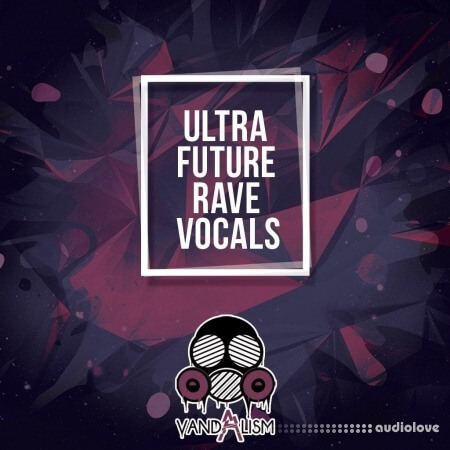 Vandalism Ultra Future Rave Vocals WAV MiDi