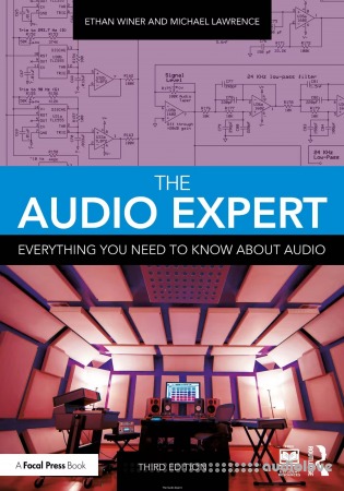 The Audio Expert: Everything You Need to Know About Audio, 3rd Edition