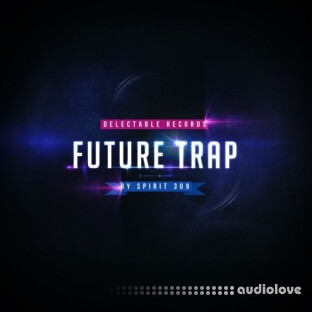 Delectable Records Future Trap by Spirit 309