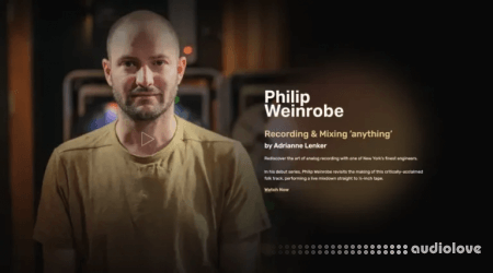 MixWithTheMasters Philip Weinrobe Mixing Anything by Adrianne Lenker