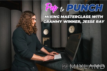 Mixland Pop to Punch Mixing Masterclass with Grammy Winner Jesse Ray