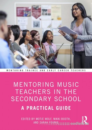 Mentoring Music Teachers in the Secondary School: A Practical Guide