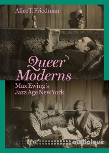 Queer Moderns: Max Ewing's Jazz Age New York