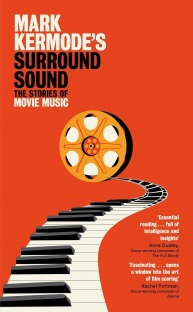 Mark Kermode's Surround Sound: The Stories of Movie Music