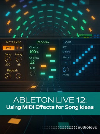 Groove3 Ableton Live 12 Using MIDI Effects for Song Ideas