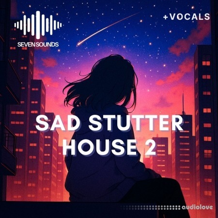 Seven Sounds Sad Stutter House 2