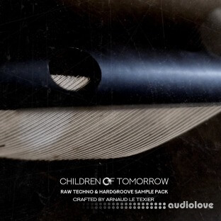 Children Of Tomorrow Arnaud Le Texier Raw Techno and Hardgroove Sample Pack Vol.1