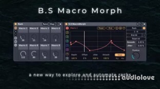 B.S Audio Tools B.S Macro Morph A New Way To Explore Racks Device