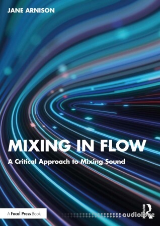 Mixing in Flow: A Critical Approach to Mixing Sound