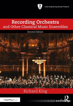 Recording Orchestra and Other Classical Music Ensembles, 2nd Edition