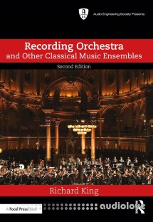 Recording Orchestra and Other Classical Music Ensembles, 2nd Edition