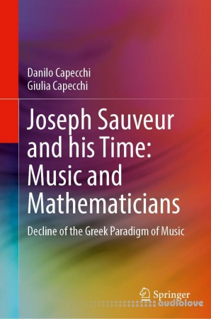 Joseph Sauveur and His Time: Music and Mathematicians: Decline of the Greek Paradigm of Music