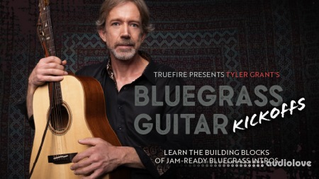 Truefire Tyler Grant's Bluegrass Guitar Kickoffs