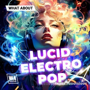 W. A. Production What About: Lucid Electro Pop