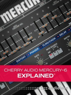 Groove3 Cherry Audio Mercury-6 Explained