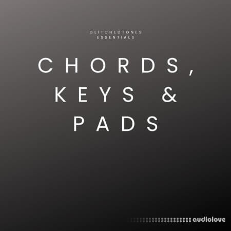Glitchedtones Essentials Chords, Keys and Pads
