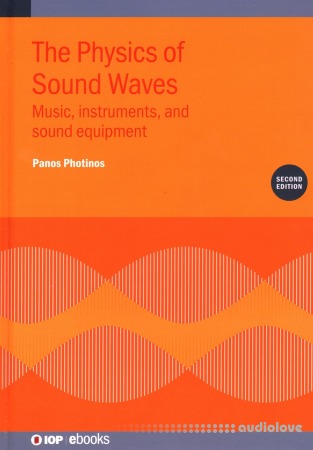 The Physics of Sound Waves: Music, Instruments, and Sound Equipment 2nd Edition