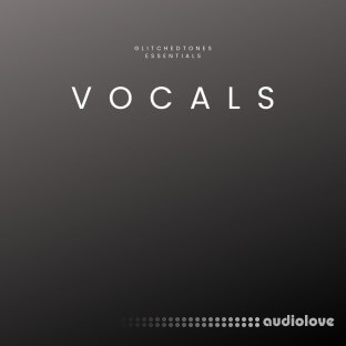 Glitchedtones Essentials Vocals