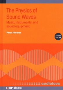 The Physics of Sound Waves: Music, Instruments, and Sound Equipment 2nd Edition