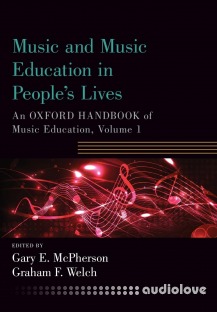 Music and Music Education in People's Lives An Oxford Handbook of Music Education Volume 1