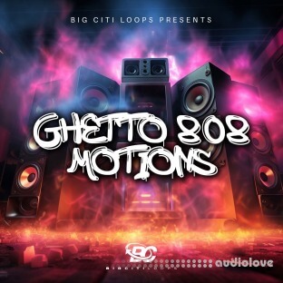 Big Citi Loops Ghetto 808 Motions