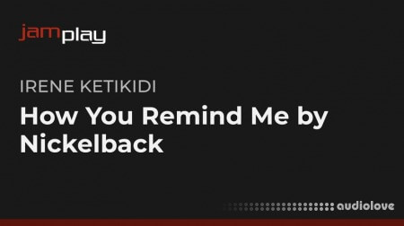 Truefire Irene Ketikidi's Song Lesson How You Remind Me by Nickelback (JamPlay)
