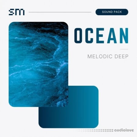 Sounds Mania OCEAN Melodic Deep Sound Pack