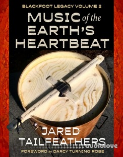 Music of the Earth's Heartbeat: Blackfoot Legacy Volume 2