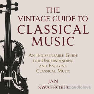 The Vintage Guide to Classical Music: An Indispensable Guide for Understanding and Enjoying Classical Music [Audiobook]