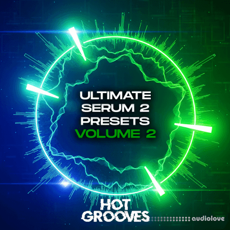 Hot Grooves Ultimate Serum 2 Presets Vol.2