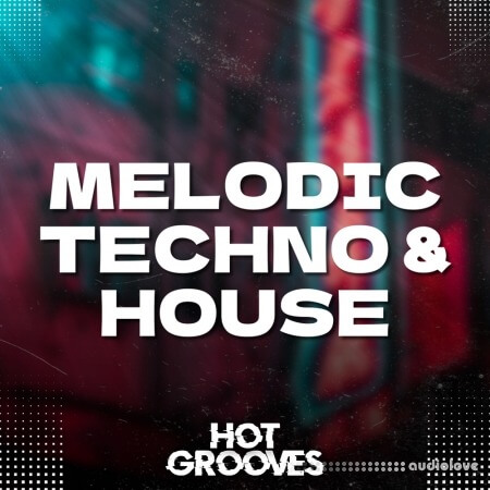 Hot Grooves Melodic Techno and House