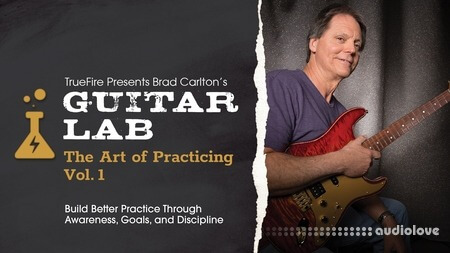 Truefire Brad Carltons Guitar Lab The Art of Practicing Vol.1