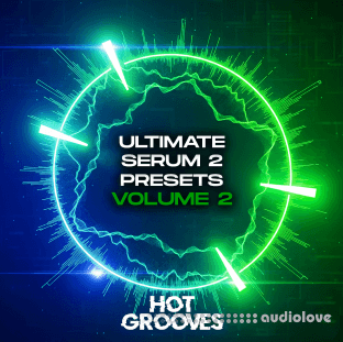 Hot Grooves Ultimate Serum 2 Presets Vol.2