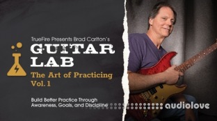 Truefire Brad Carltons Guitar Lab The Art of Practicing Vol.1