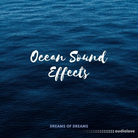 Dreams of Dreams Ocean Sound Effects