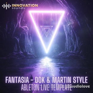Innovation Sounds Fantasia Dok and Martin Style Ableton 10 Techno Template