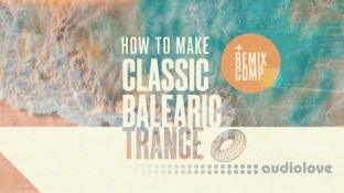 Sonic Academy How To Make Classic Balearic Trance with Phil Johnston and Chris Agnelli
