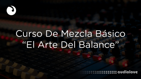 Audio Producción Curso De Mezcla El Arte Del Balance