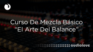 Audio Producción Curso De Mezcla El Arte Del Balance